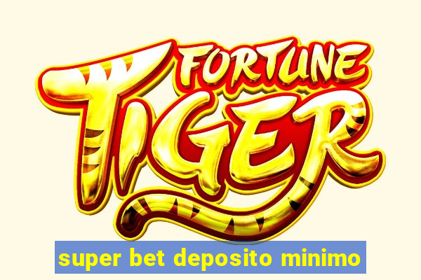 super bet deposito minimo