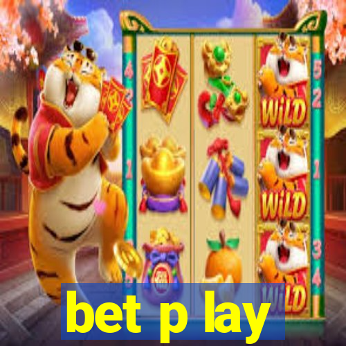 bet p lay