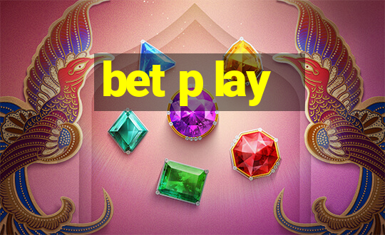 bet p lay