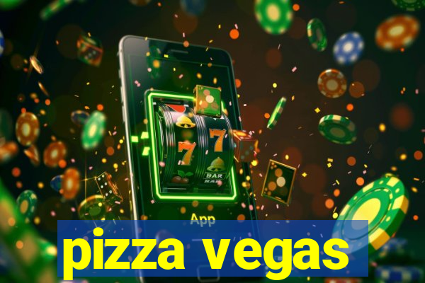 pizza vegas