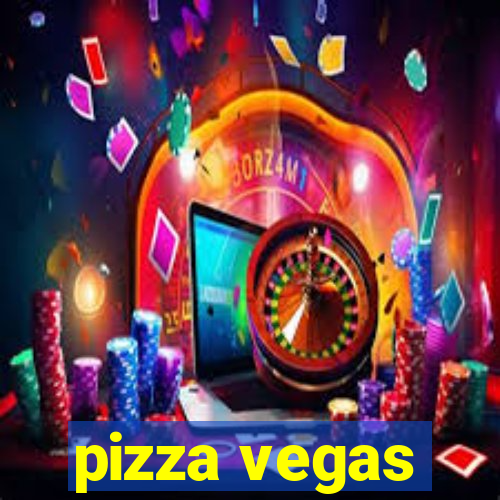 pizza vegas