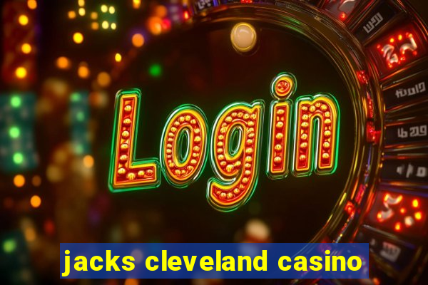 jacks cleveland casino