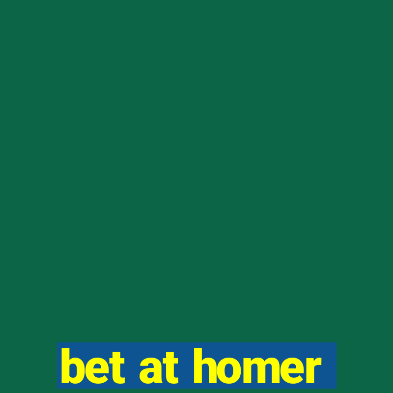 bet at homer