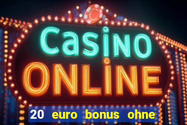 20 euro bonus ohne einzahlung casino 2022