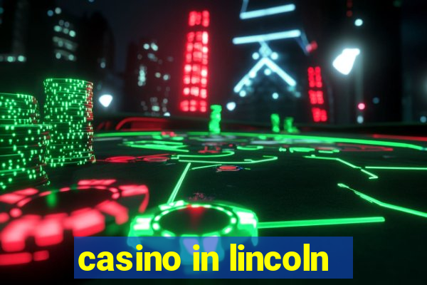 casino in lincoln