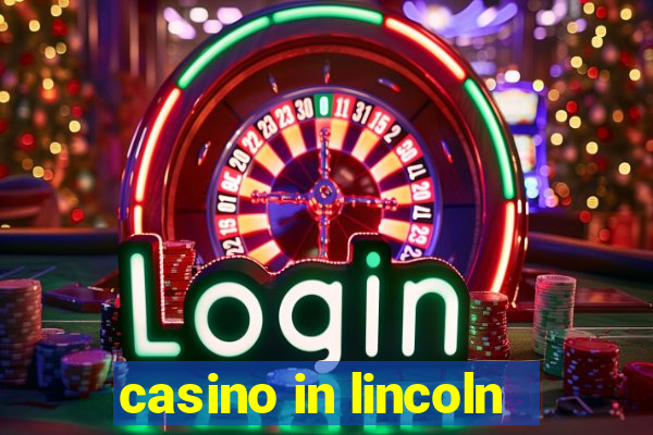 casino in lincoln