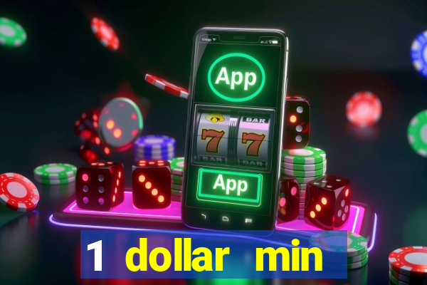 1 dollar min deposit casino