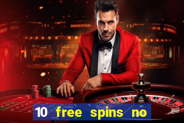 10 free spins no deposit casino