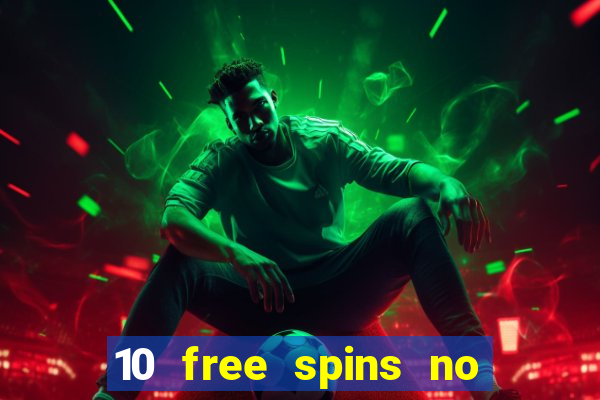 10 free spins no deposit casino