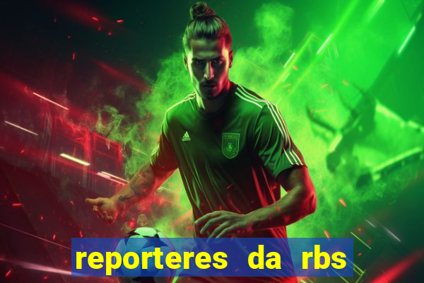 reporteres da rbs tv porto alegre