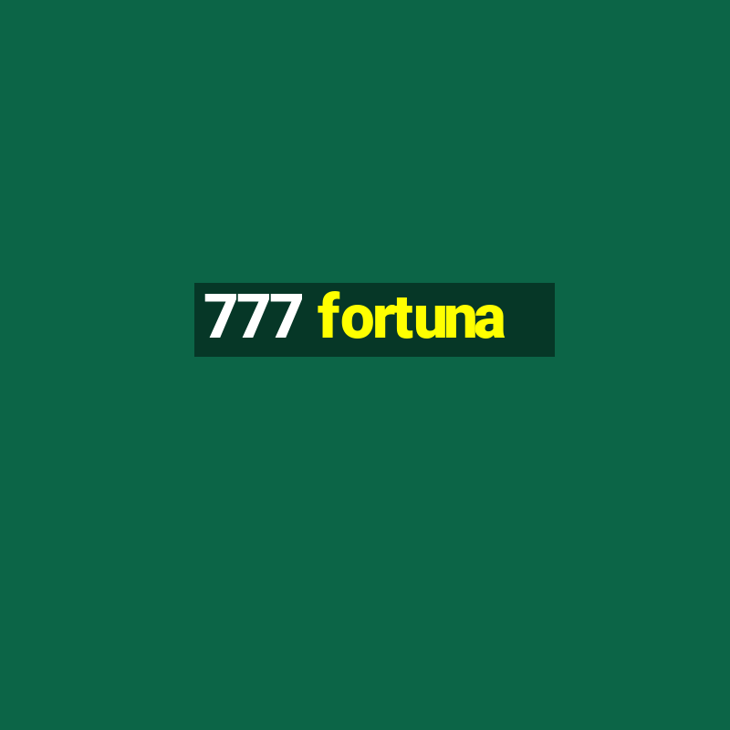 777 fortuna