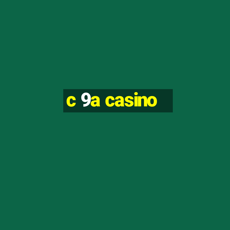 c 9a casino