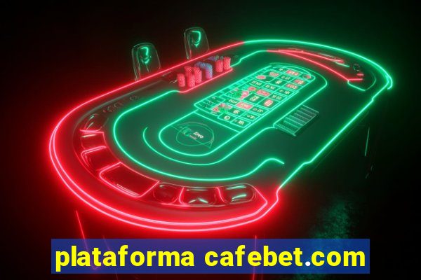 plataforma cafebet.com