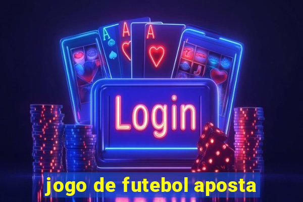 jogo de futebol aposta