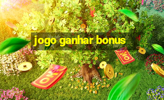 jogo ganhar bonus