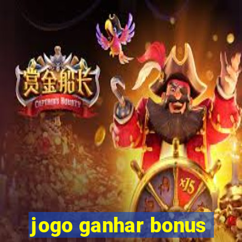 jogo ganhar bonus