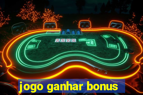 jogo ganhar bonus