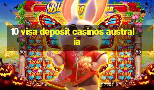 10 visa deposit casinos australia