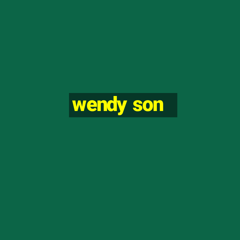 wendy son