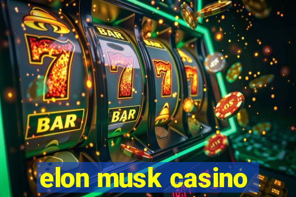 elon musk casino