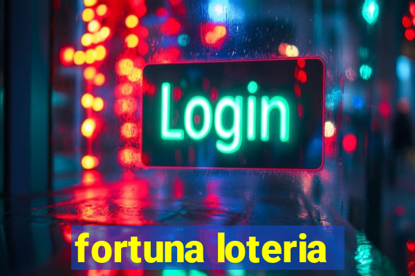 fortuna loteria