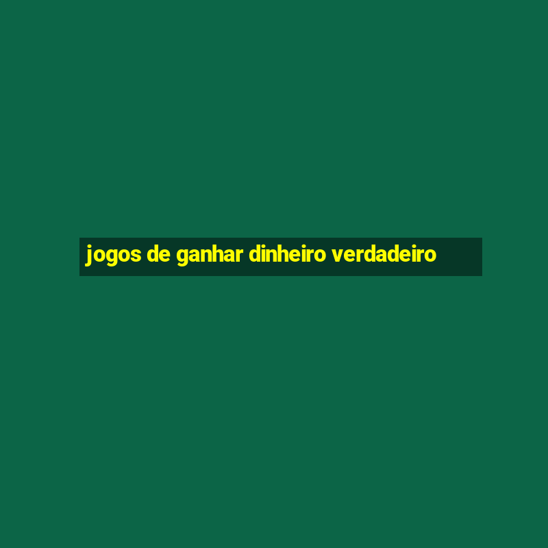 jogos de ganhar dinheiro verdadeiro