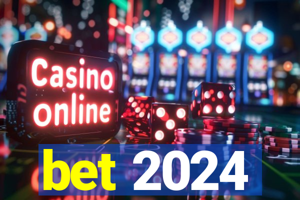 bet 2024