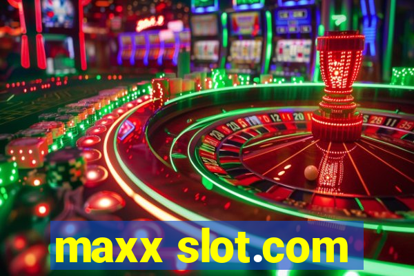 maxx slot.com