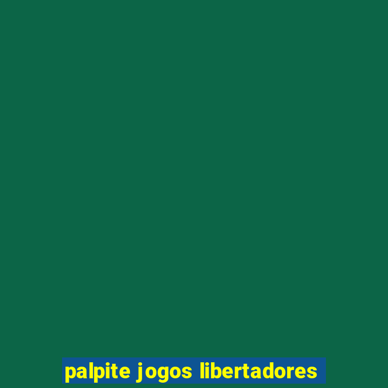 palpite jogos libertadores