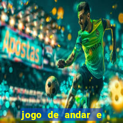 jogo de andar e ganhar dinheiro