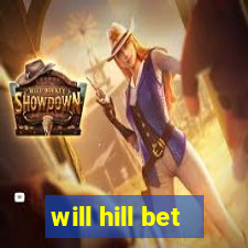 will hill bet