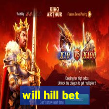 will hill bet