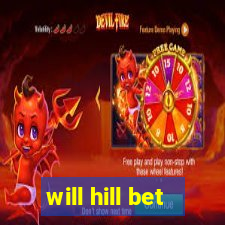 will hill bet