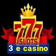 3 e casino