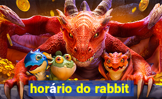 horário do rabbit