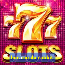 horário do rabbit