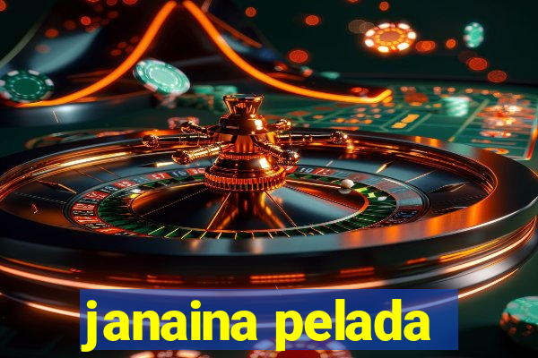 janaina pelada