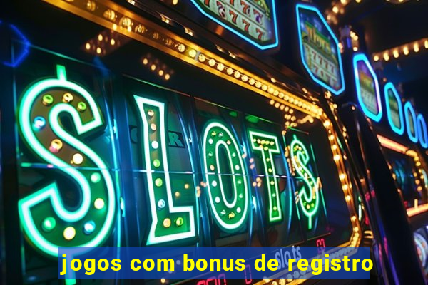 jogos com bonus de registro