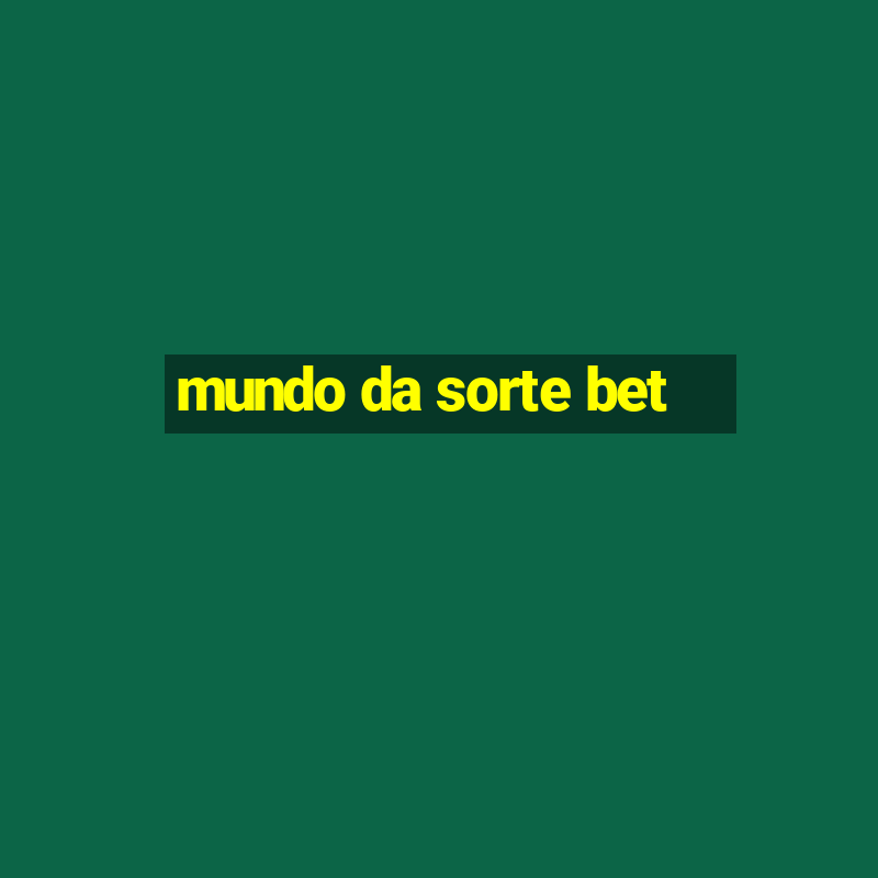 mundo da sorte bet