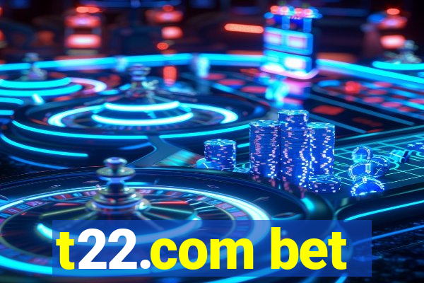 t22.com bet