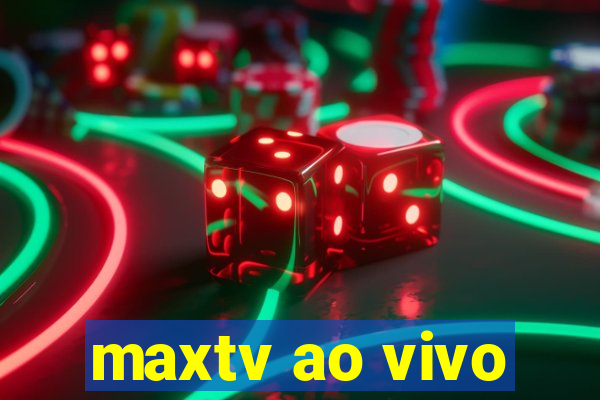 maxtv ao vivo