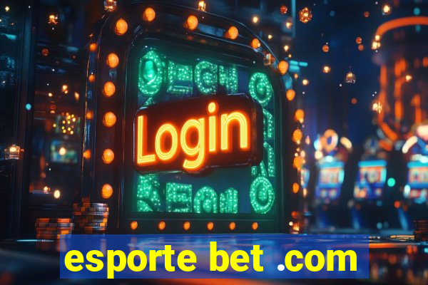 esporte bet .com