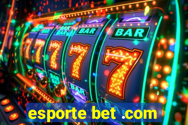 esporte bet .com