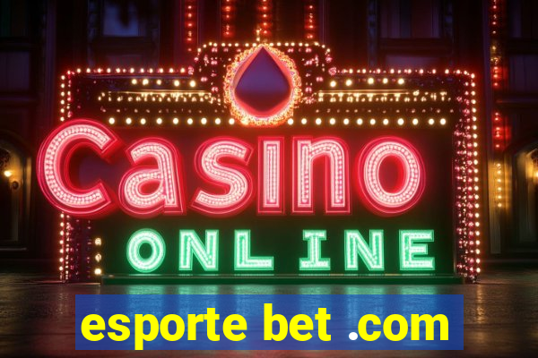 esporte bet .com