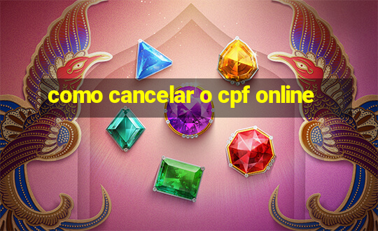 como cancelar o cpf online