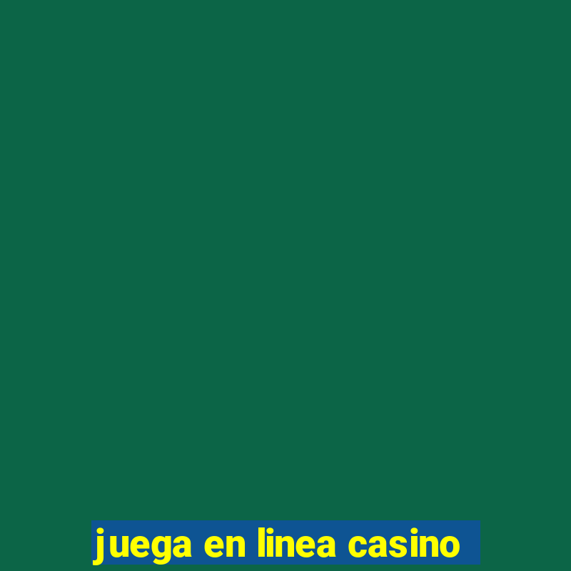 juega en linea casino