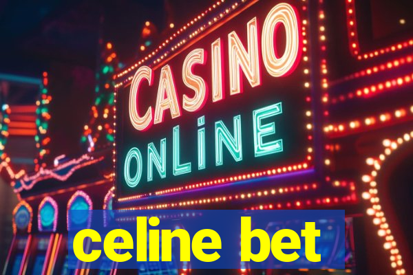 celine bet