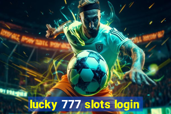 lucky 777 slots login