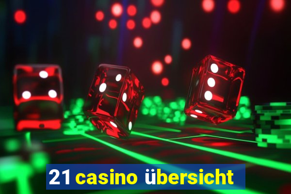 21 casino übersicht