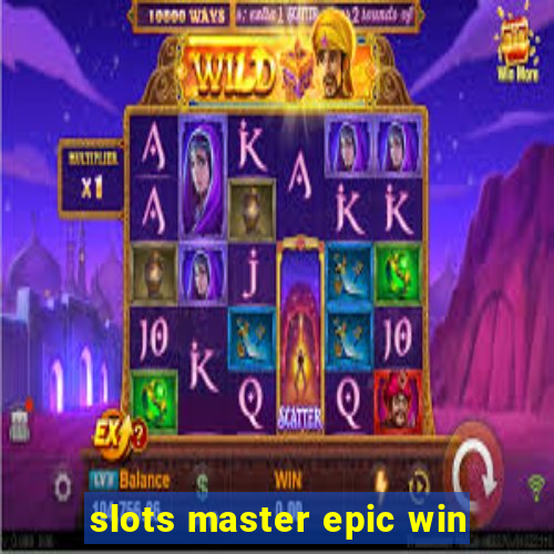 slots master epic win